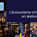 Notre journée dédiée à l’écosystème d’innovation en Wallonie : débriefing d’un instant clé pour la S3 !